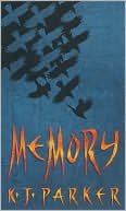 K.J. Parker: Memory: The Scavenger Trilogy Book 3