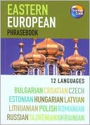 Michelle Warrington: Eastern European 12 Language Phrasebook: Bulgraian, Croatian, Czech, Estonian, Hungarian, Latvian, Lithuanian, Polish, Romanian, Russian, Slovenian, Ukrainian