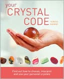 Teresa Moorey: Your Crystal Code: Find Out How to Choose, Interpret and Use Your Personal Crystals
