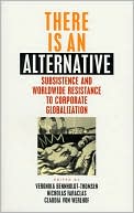 Veronika Bennholdt-Thomsen: There Is an Alternative: Subsistence and Worldwide Resistance to Corporate Globalization