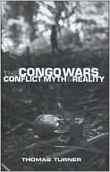 Thomas Turner: Congo Wars: Conflict, Myth and Reality