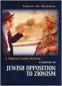 Book cover image of Threat from Within: A Century of Jewish Opposition to Zionism by Yakov M. Rabkin