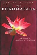 Friedrich Max Muller: The Dhammapada: The Essential Teachings of the Buddha