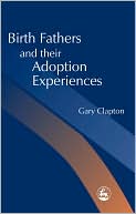 George Clapton: BIRTH FATHERS AND THEIR ADOPTION E