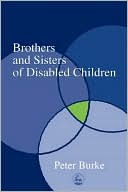 Peter Burke: BROTHERS AND SISTERS OF DISABLED C