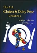 Book cover image of The AIA Gluten and Dairy Free Cookbook by Marilyn Le Breton
