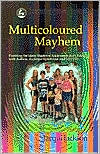 Book cover image of Multicoloured Mayhem: Parenting the Many Shades of Adolescence, Autism, Asperger Syndrome and AD/HD by Jacqui Jackson