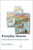 Donna Williams: Everyday Heaven: Journeys Beyond the Stereotypes of Autism