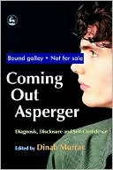 Book cover image of Coming Out Asperger: Diagnosis, Disclosure and Self-Confidence by Dinah Murray