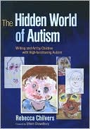 Book cover image of The Hidden World of Autism: Writing and Art by Children with High-Functioning Autism by Rebecca Chilvers