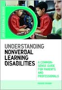 Maggie Mamen: Understanding Nonverval Learning Disabilities: A Common-Sense Guide for Parents and Professionals