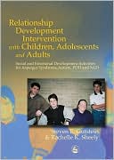 Book cover image of Relationship Development Intervention with Children, Adolescents and Adults: A Father's Memoir about Raising a Gifted Child with Autism by Steven E. Gutstein