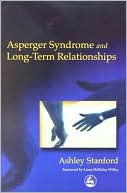 Book cover image of Asperger Syndrome and Long-Term Relationships by Ashley Stanford
