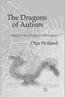 Olga Holland: THE DRAGONS OF AUTISM