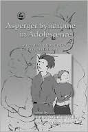 Liane Holliday Willey: Aspergers Syndrome in Adolescence: Living with the Ups, the Downs and Things in Between