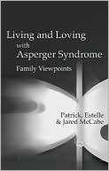 Book cover image of Living and Loving with Asperger Syndrome: Family Viewpoints by Patrick McCabe