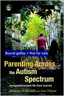 Maureen F. Morrell: Parenting Across the Autism Spectrum: Unexpected Lessons We Have Learned