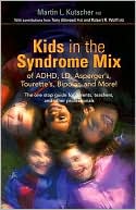 Book cover image of Kids in the Syndrome Mix of ADHD, LD, Asperger's, Tourette's, Bipolar, and More! by Martin L. Kutscher