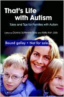 Book cover image of That's Life with Autism: Tales and Tips for Families with Autism by Donna Satterlee Ross