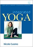 Book cover image of Integrated Yoga: Yoga with a Sensory Integrative Approach by Nicole C. Cuomo