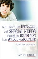 Mary Korpi: Guiding Your Teenager with Special Needs Through the Transition from School to Adulthood