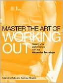 Malcolm Balk: Master the Art of Workout: Raising Your Performance with the Alexander Technique
