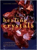 Cassandra Eason: The Illustrated Directory of Healing Crystals: A Comprehensive Guide to 150 Crystals and Gemstones