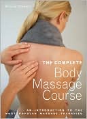 Nicola Stewart: The Complete Body Massage Course: An Introduction to the Most Popular Massage Therapies