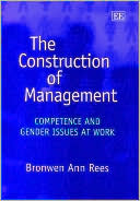 Book cover image of The Construction of Management: Competence and Gender Issues at Work by Bronwen Rees