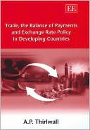 A. P. Thirlwall: Trade, the Balance of Payments and Exchange Rate Policy in Developing Countries
