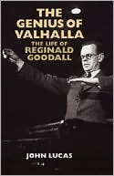 John Lucas: The Genius of Valhalla: The Life of Reginald Goodall