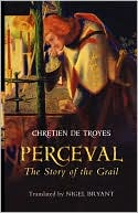 Chretien de Troyes: Perceval: The Story of the Grail