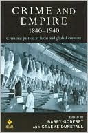 Barry Godfrey: Crime and Empire 1840-1940: Criminal Justice in Local and Global Context