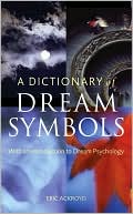 Book cover image of Dictionary of Dream Symbols: With an Introduction to Dream Psychology by Eric Ackroyd