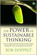 Bob Doppelt: The Power of Sustainable Thinking: How to Create a Positive Future for the Climate, the Planet, Your Organization and Your Life