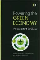 Miguel Mendonca: Powering the Green Economy: The Feed-in Tariff Handbook