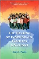 Book cover image of Healing of Individuals, Families, and Nations, Vol. 1 by John Payne