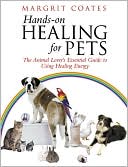 Book cover image of Hands-On Healing for Pets: The Animal Lover's Essential Guide to Using Healing Energy by Margrit Coates