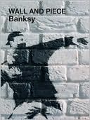 Book cover image of Wall and Piece by Banksy