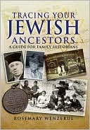 Book cover image of Tracing Your Jewish Ancestors: A Guide for Family Historians by Rosemary Wenzerul