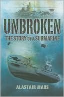 Book cover image of Unbroken: The Story of a Submarine by Alastair Mars