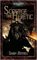 Sandy Mitchell: Scourge the Heretic (Dark Heresy Series)