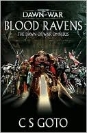 C. S. Goto: Dawn of War: Blood Ravens