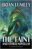 Brian Lumley: The Taint and Other Novellas: Best Mythos Tales, Volume One