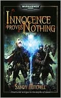 Book cover image of Innocence Proves Nothing (Dark Heresy Series) by Sandy Mitchell