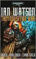 Ian Watson: The Inquisition War (Inquisition War Series)