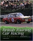 Graham Robson: British Touring Car Racing in Camera: A photographic celebration of 50 Years