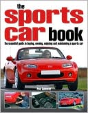 Book cover image of The Sports Car Book: The Essential Guide to Buying, Owning, Enjoying and Maintaining a Sports Car by Paul Guinness