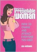 Book cover image of How to be an Irresistible Woman by Lisa Helmanis