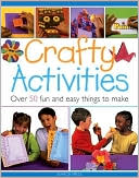 Book cover image of Crafty Activities: Over 50 Fun and Easy Things to Make by Michelle Powell
